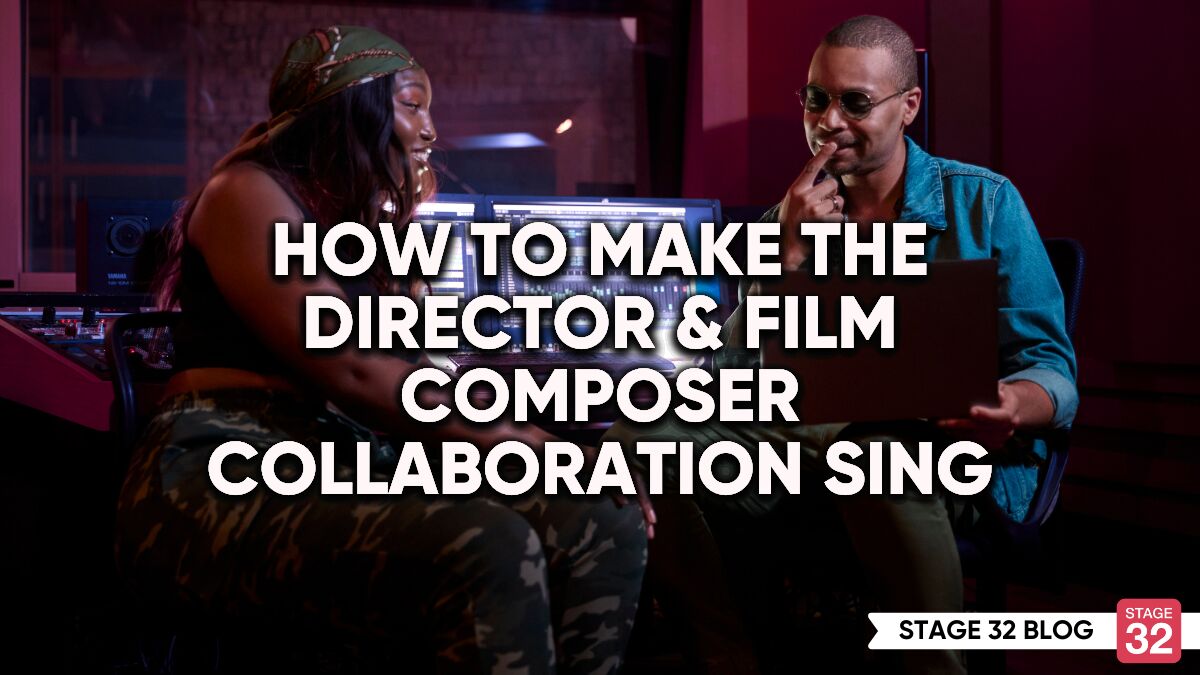 How to Make The Director & Film Composer Collaboration Sing