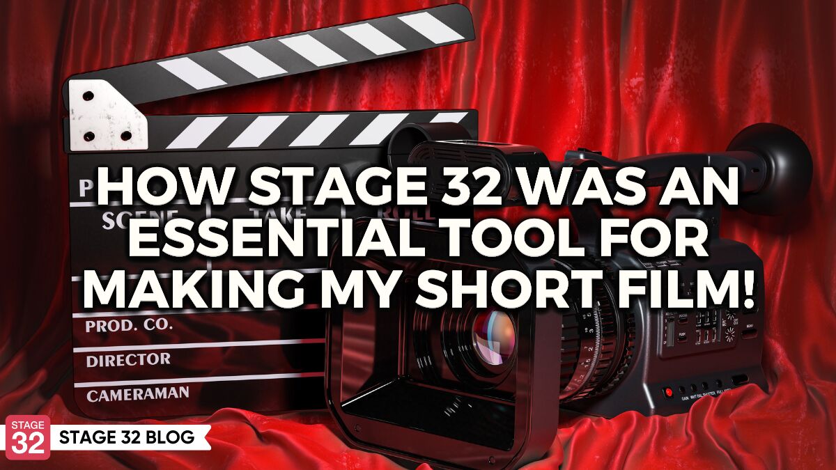 How Stage 32 Was An Essential Tool For Making My Short Film!