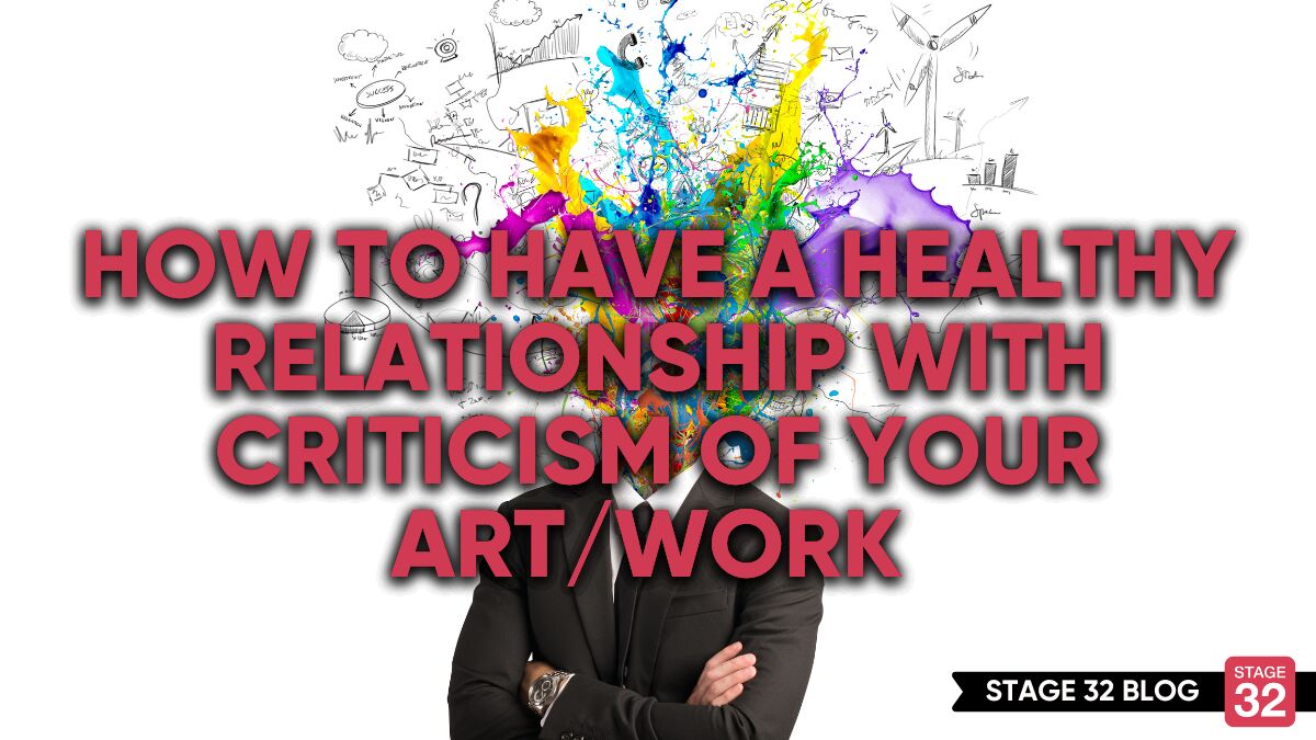 How to Have a Healthy Relationship with Criticism of Your Art/Work 