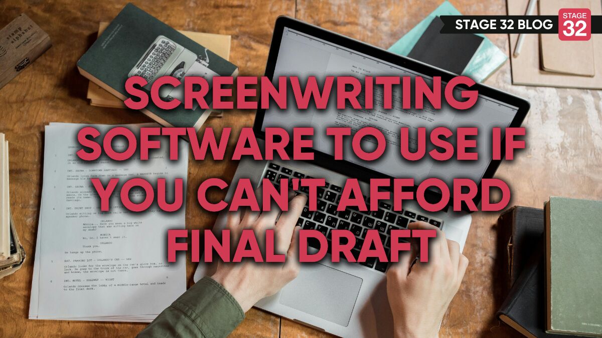 Screenwriting Software To Use If You Can't Afford Final Draft 