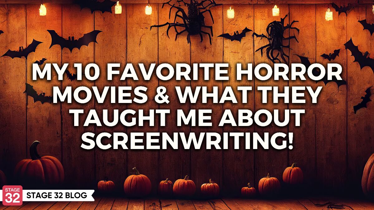 My 10 Favorite Horror Movies & What They Taught Me About Screenwriting!