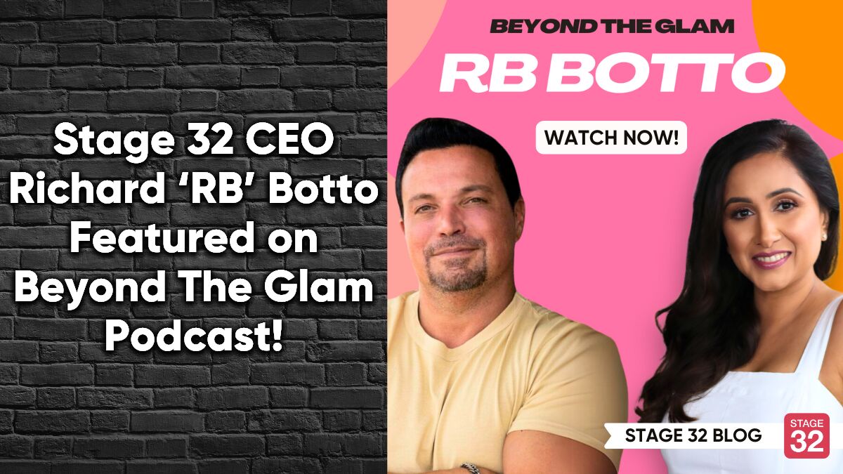 Stage 32 CEO Richard ‘RB’ Botto Featured on Beyond The Glam Podcast! Come Watch!