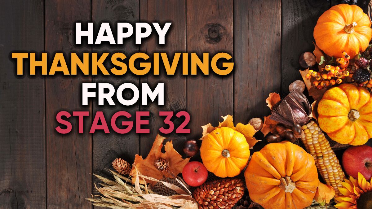 Happy Thanksgiving From Stage 32: We Are Thankful For YOU