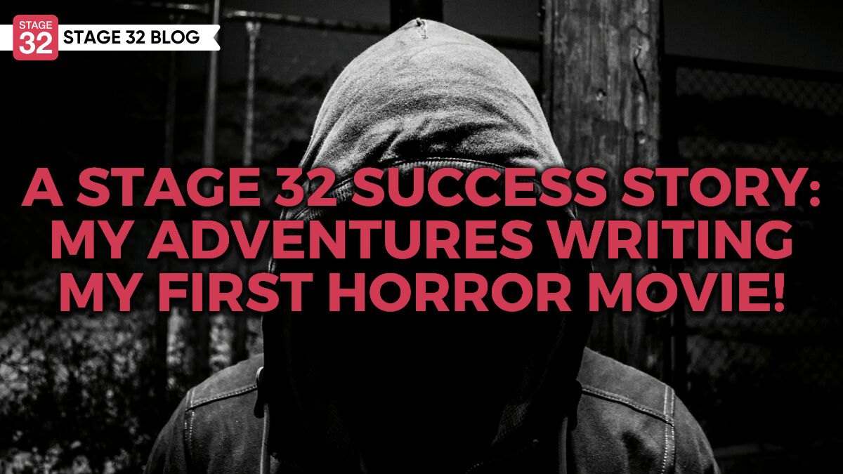 A Stage 32 Success Story: My Adventures Writing My First Horror Movie