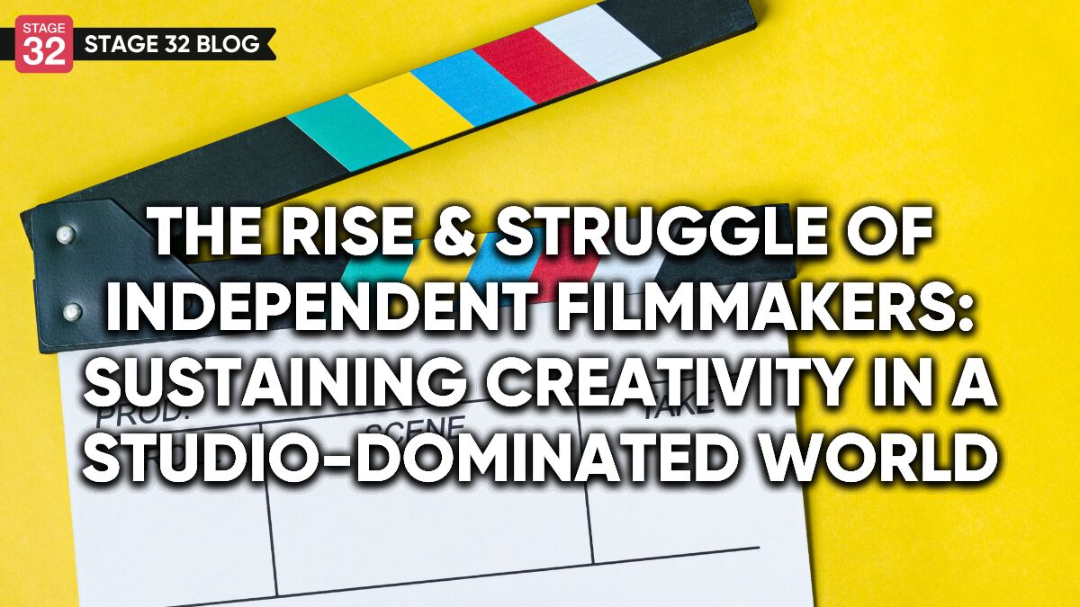 The Rise & Struggle of Independent Filmmakers: Sustaining Creativity in a Studio-Dominated World