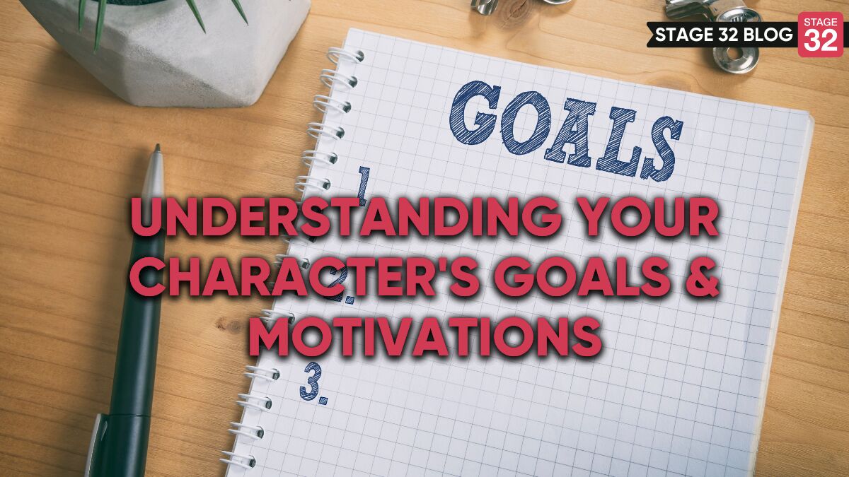 Understanding Your Character's Goals & Motivations