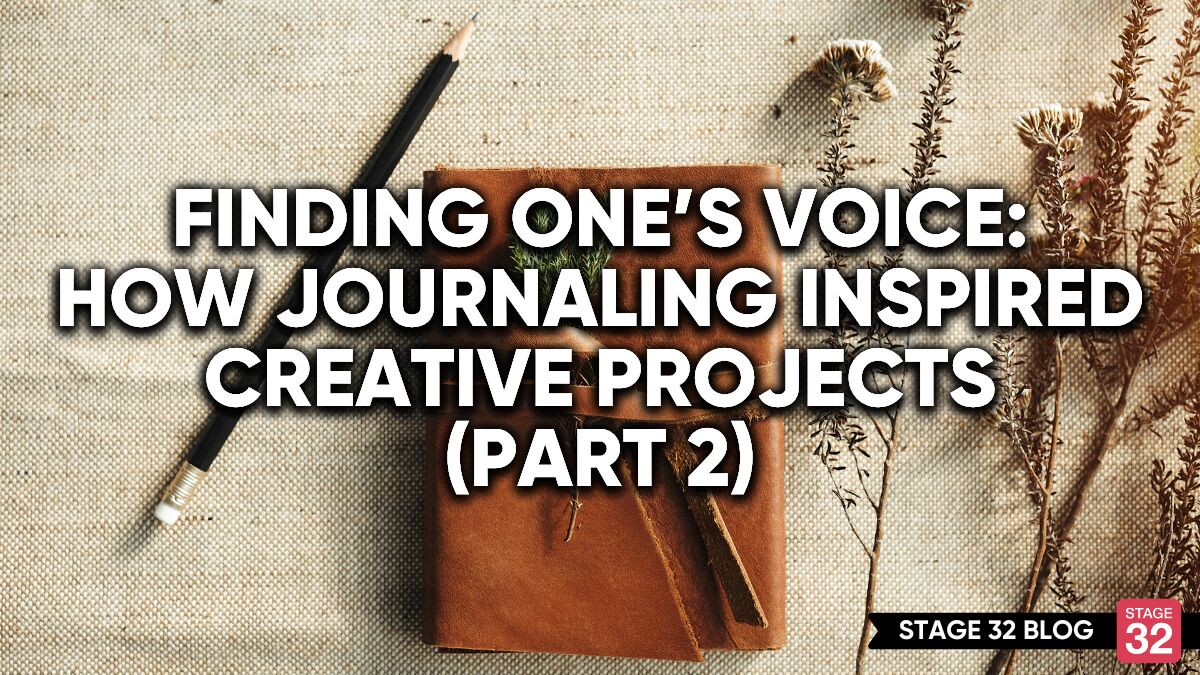 Finding One’s Voice: How Journaling Inspired Creative Projects (Part 2)