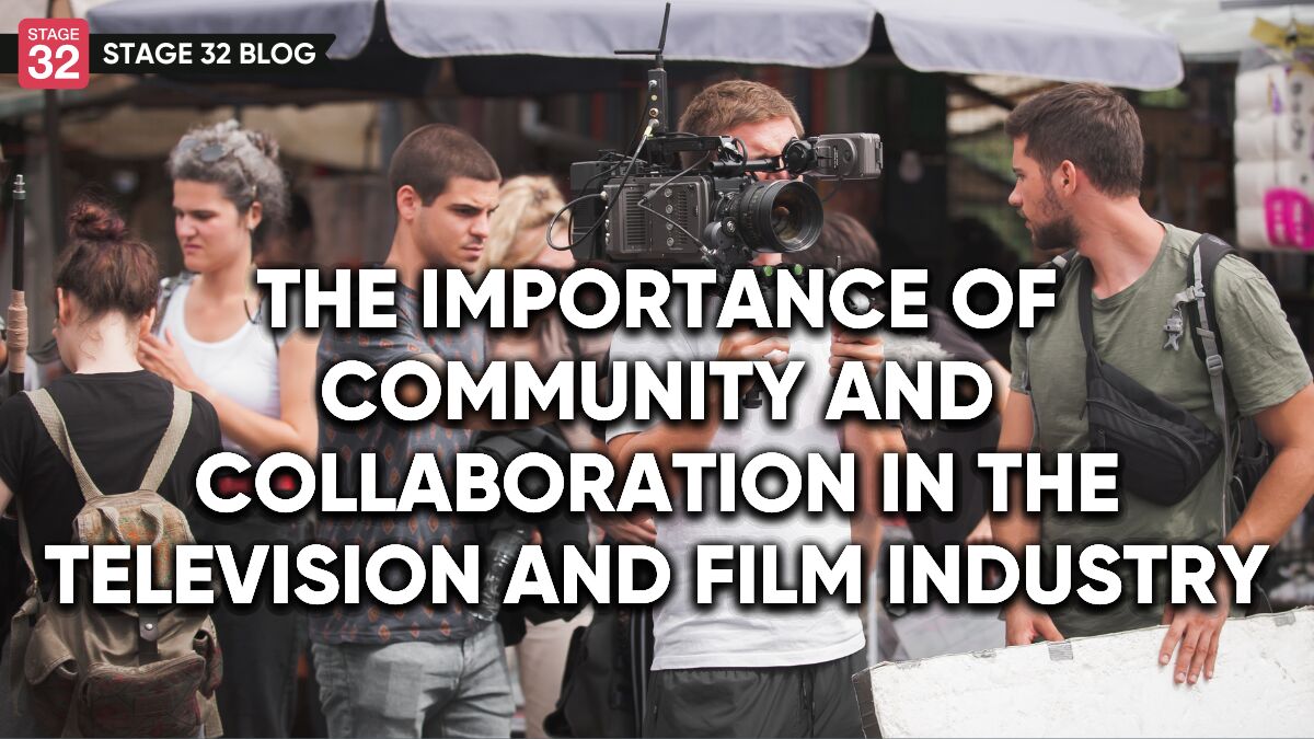 The Importance of Community and Collaboration in the Television and Film Industry