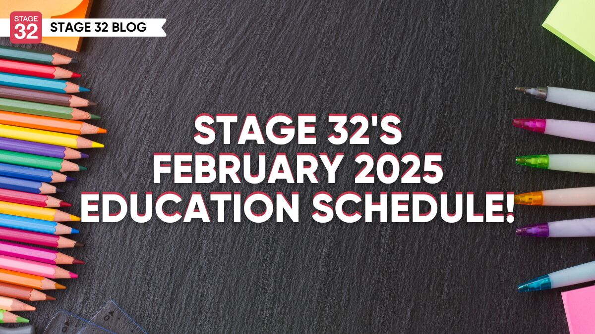 Stage 32’s February 2025 Education Schedule!