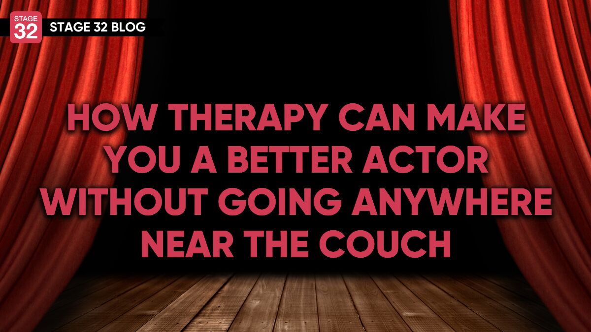 How Therapy Can Make You a Better Actor Without Going Anywhere Near the Couch