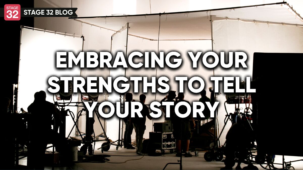 Embracing Your Strengths To Tell Your Story