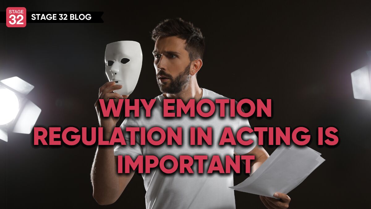 Why Emotion Regulation In Acting Is Important