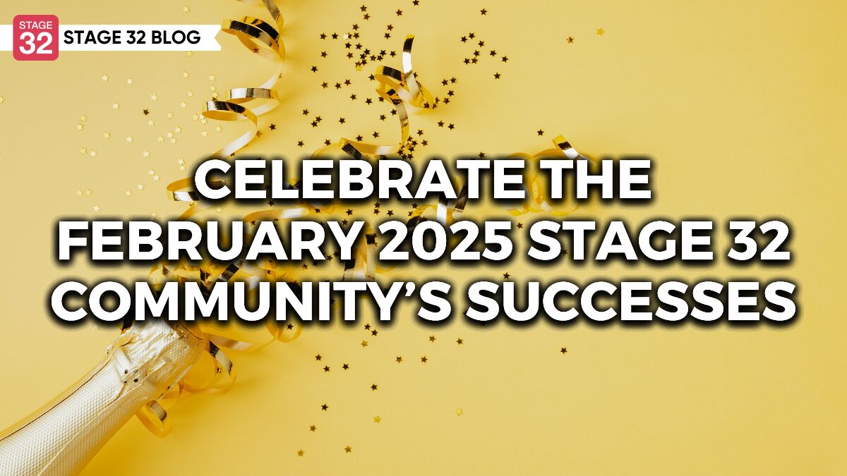 Celebrate the February 2025 Stage 32 Community’s Successes