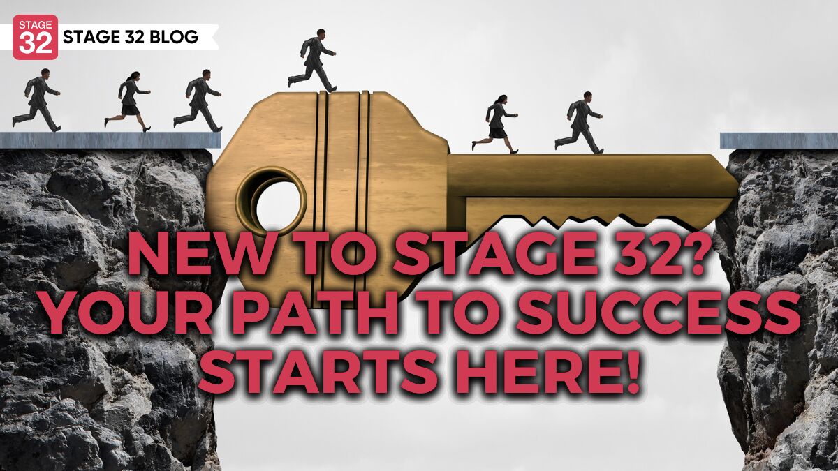 New to Stage 32? Your Path to Success Starts Here!