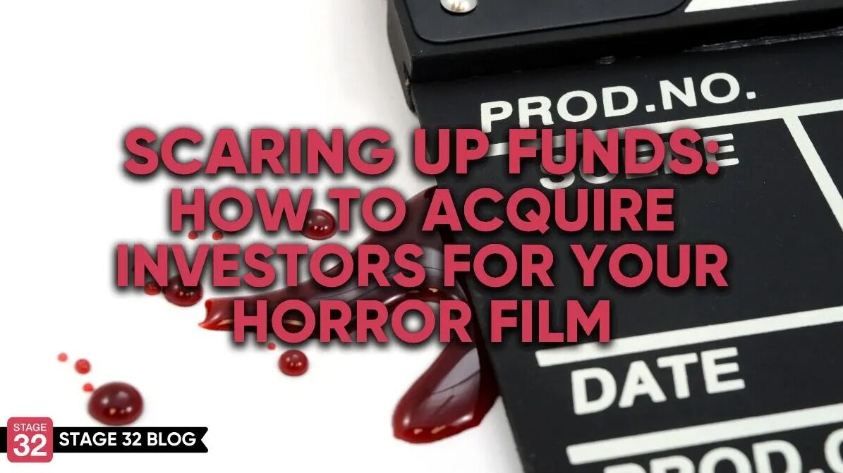 Scaring Up Funds: How to Acquire Investors For Your Horror Film