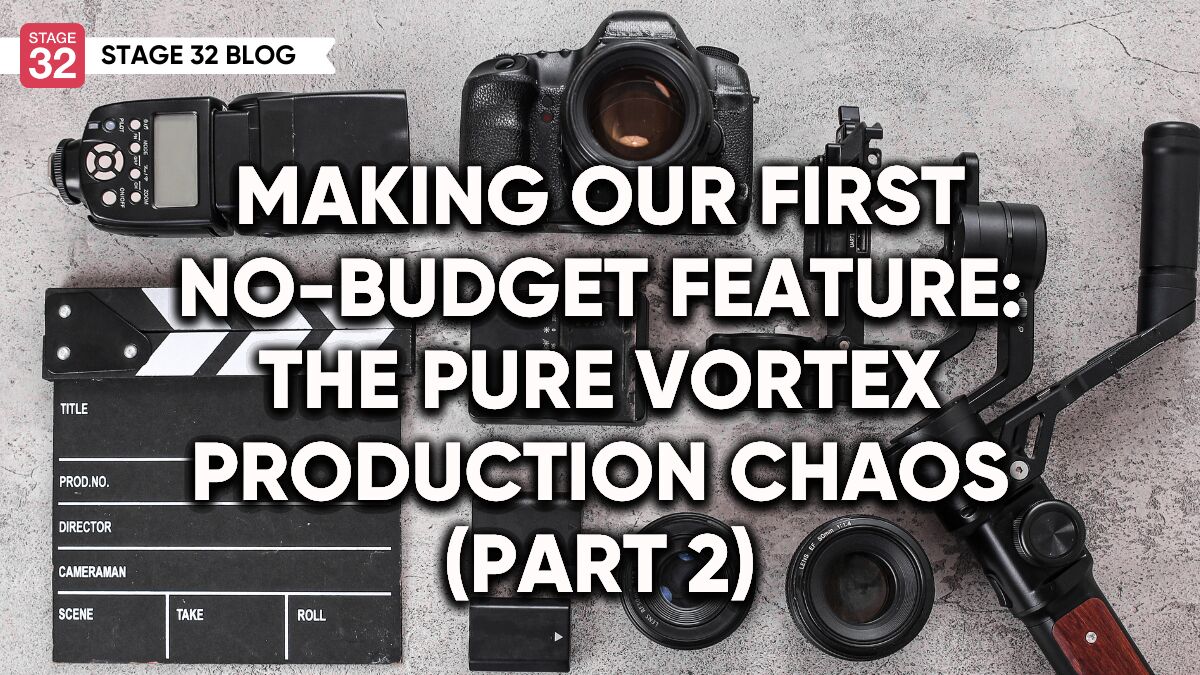 Making Our First No-Budget Feature: The Pure Vortex Production Chaos (Part 2)