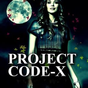 PROJECT CODE-X , The Beta Plan *