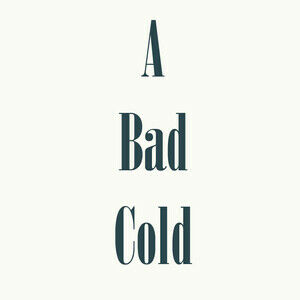 A Bad Cold