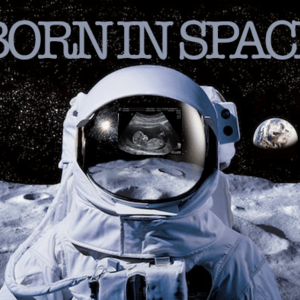 BORN IN SPACE